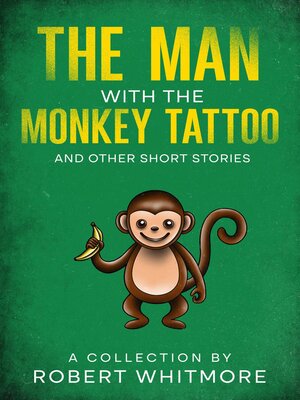 cover image of The Man With the Monkey Tattoo and Other Short Stories